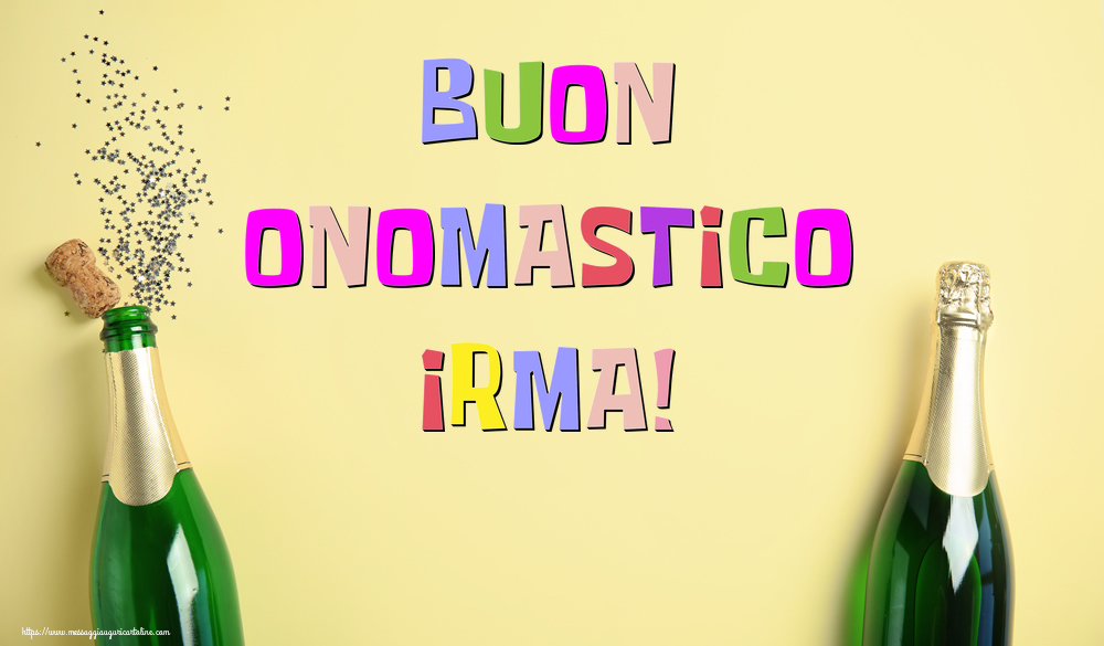 Buon Onomastico Irma! - Cartoline onomastico con champagne