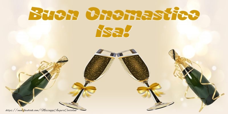 Buon Onomastico Isa! - Cartoline onomastico con champagne
