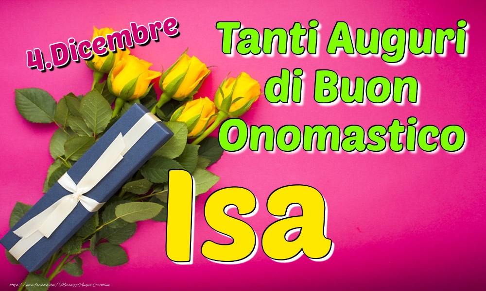 4.Dicembre - Tanti Auguri di Buon Onomastico Isa - Cartoline onomastico