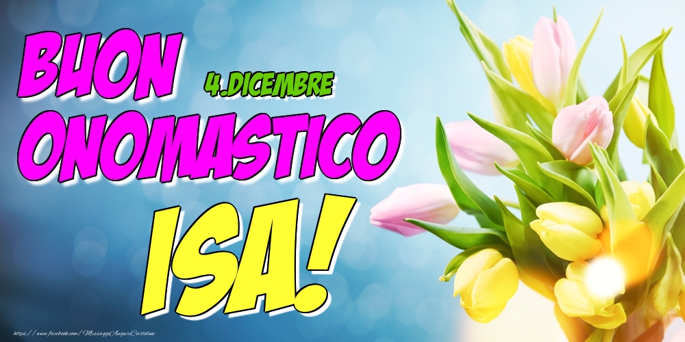 4.Dicembre - Buon Onomastico Isa! - Cartoline onomastico
