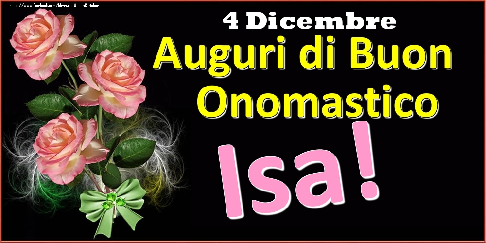 Auguri di Buon Onomastico Isa! - 4 Dicembre - Cartoline onomastico