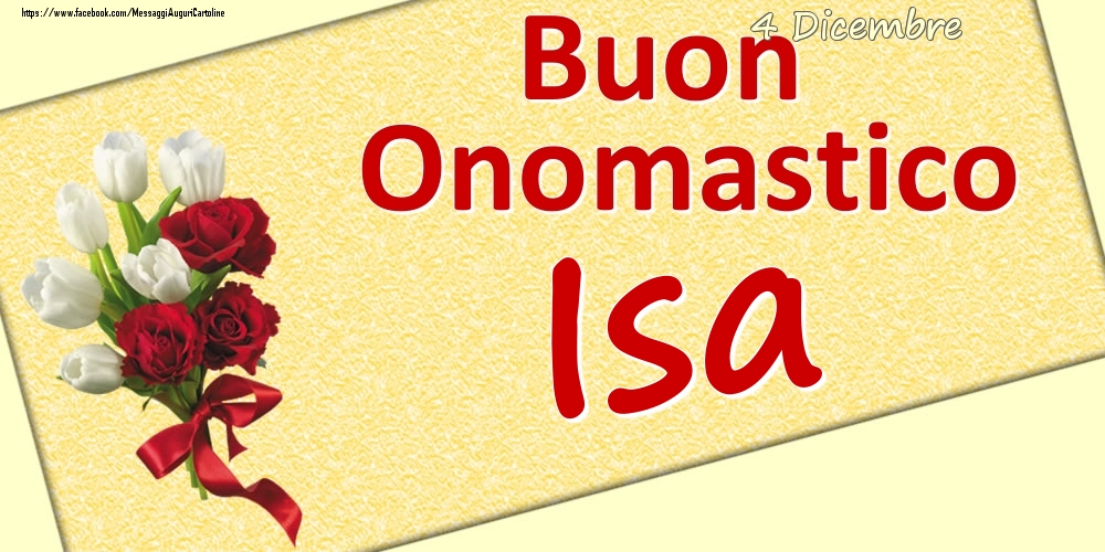 4 Dicembre: Buon Onomastico Isa - Cartoline onomastico