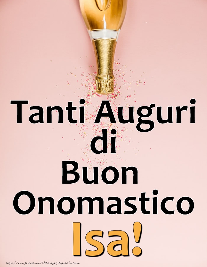 Tanti Auguri di Buon Onomastico Isa! - Cartoline onomastico con champagne