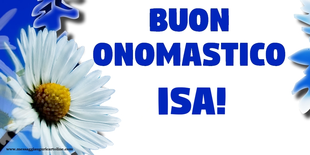 Buon Onomastico Isa! - Cartoline onomastico