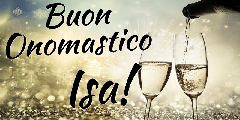 Buon Onomastico Isa - Cartoline onomastico con champagne