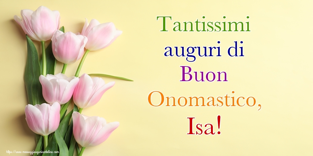 Tantissimi auguri di Buon Onomastico, Isa! - Cartoline onomastico con mazzo di fiori