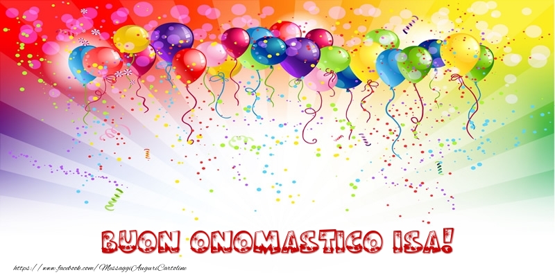 Buon Onomastico Isa! - Cartoline onomastico con palloncini