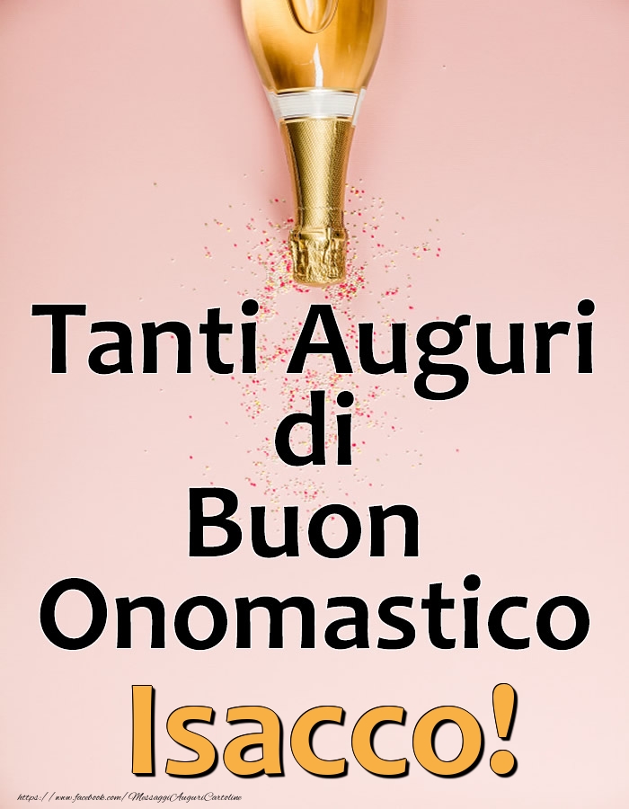 Tanti Auguri di Buon Onomastico Isacco! - Cartoline onomastico con champagne