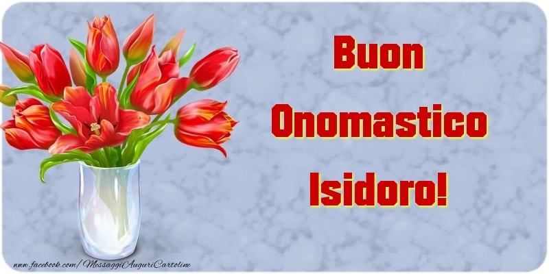 Buon Onomastico Isidoro - Cartoline onomastico con mazzo di fiori