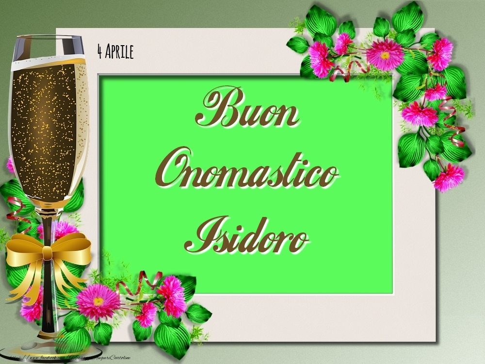 Buon Onomastico, Isidoro! 4 Aprile - Cartoline onomastico