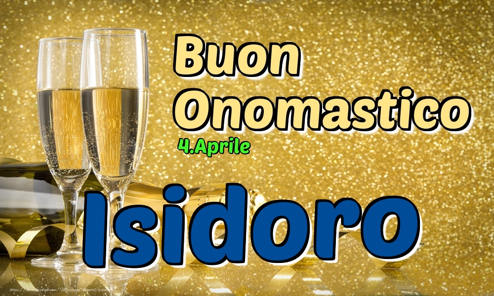 4.Aprile - Buon Onomastico Isidoro! - Cartoline onomastico