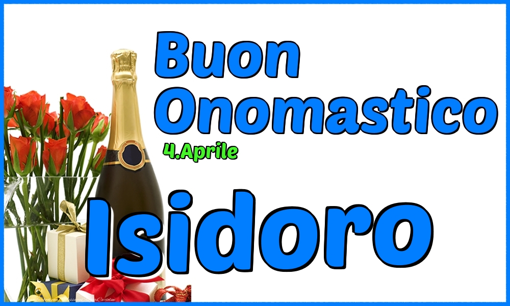 4.Aprile - Buon Onomastico Isidoro! - Cartoline onomastico