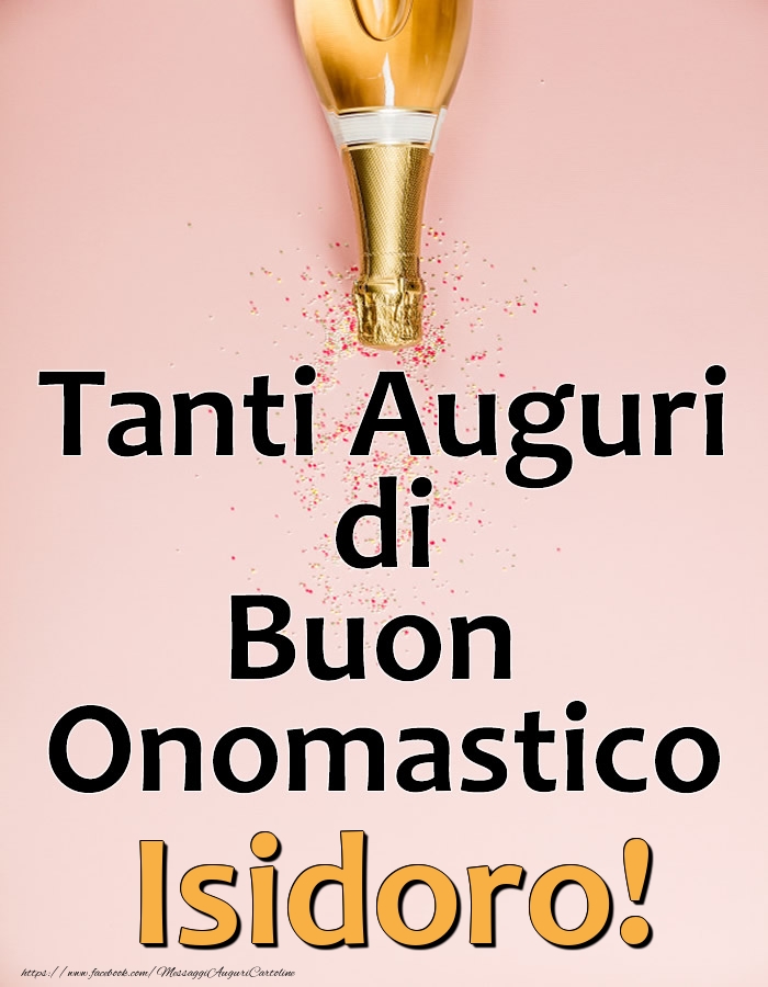 Tanti Auguri di Buon Onomastico Isidoro! - Cartoline onomastico con champagne