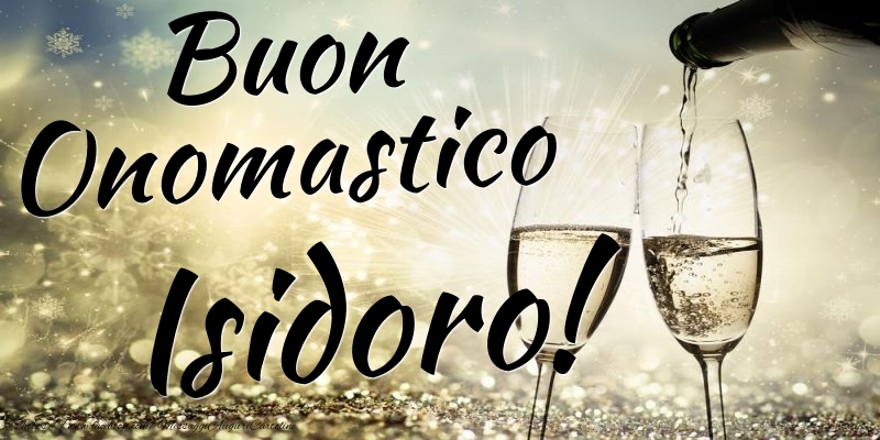 Buon Onomastico Isidoro - Cartoline onomastico con champagne