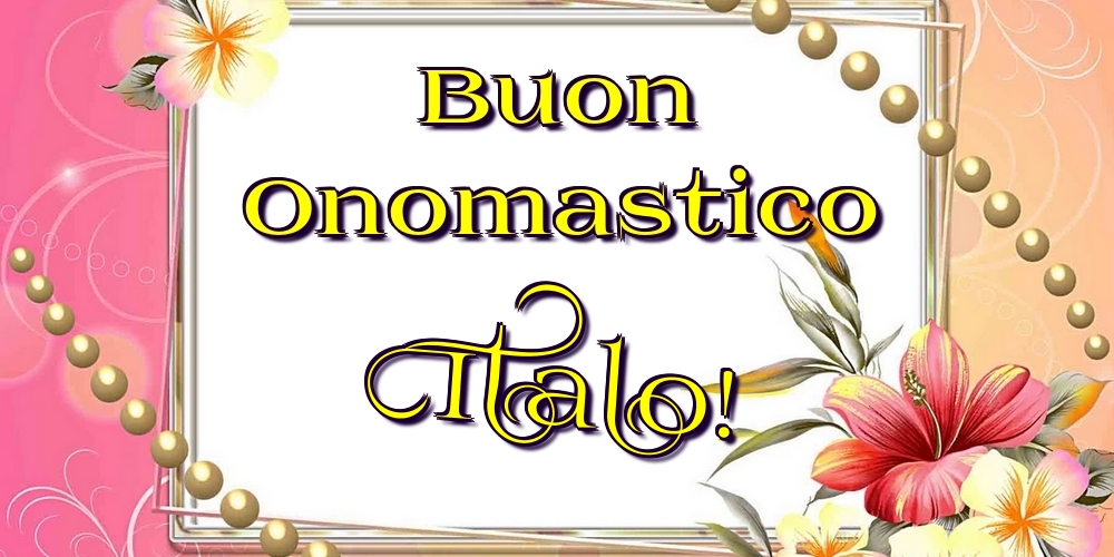 Buon Onomastico Italo! - Cartoline onomastico con fiori