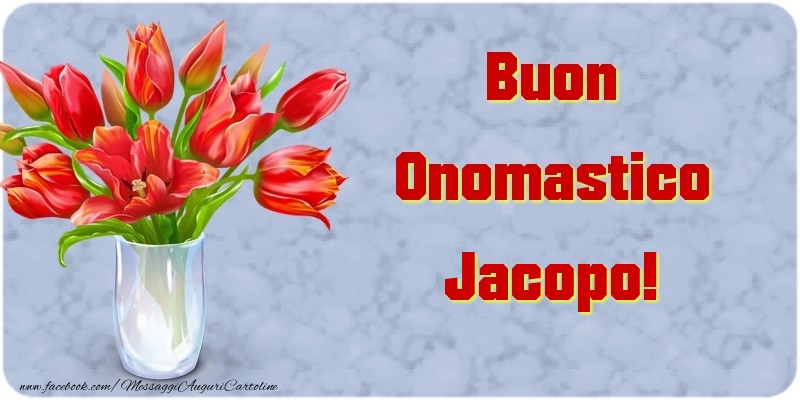 Buon Onomastico Jacopo - Cartoline onomastico con mazzo di fiori
