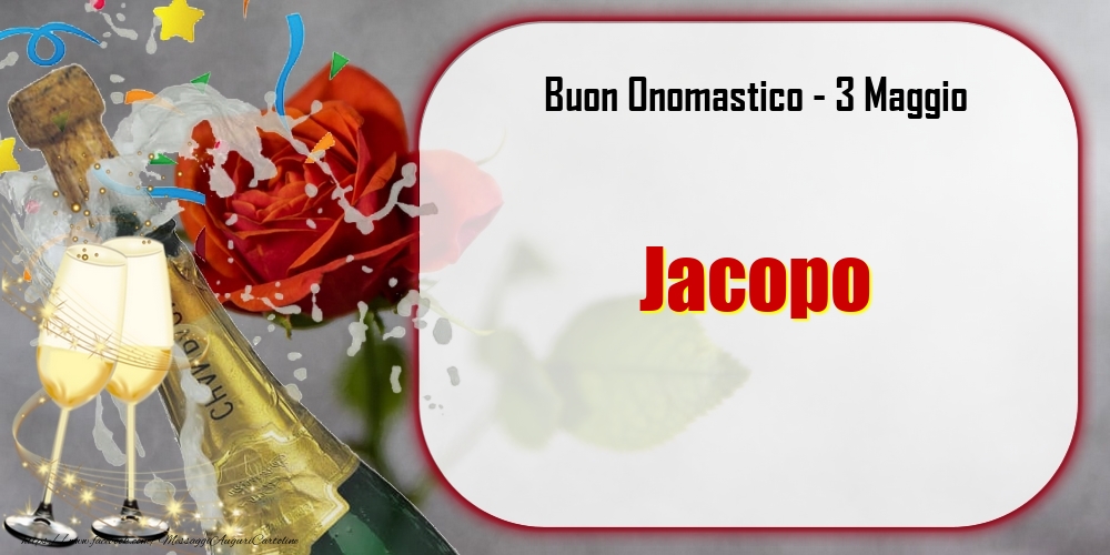 Buon Onomastico, Jacopo! 3 Maggio - Cartoline onomastico