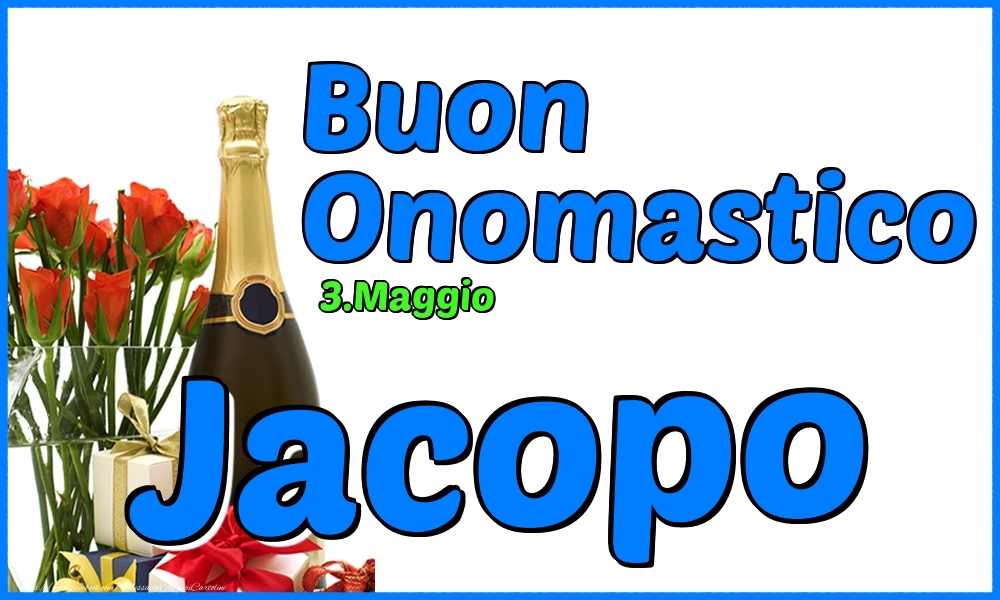 3.Maggio - Buon Onomastico Jacopo! - Cartoline onomastico