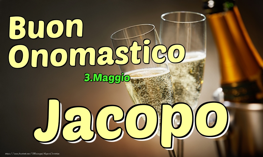 3.Maggio - Buon Onomastico Jacopo! - Cartoline onomastico