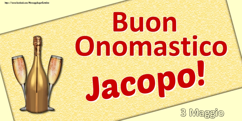 Buon Onomastico Jacopo! - 3 Maggio - Cartoline onomastico