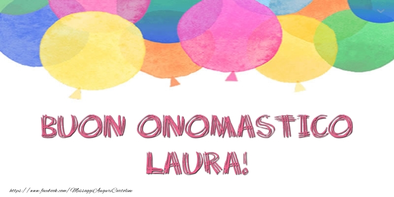 Buon Onomastico Laura! - Cartoline onomastico con palloncini