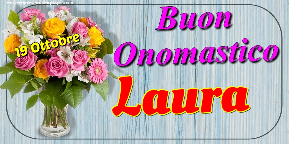 19 Ottobre - Buon Onomastico Laura! - Cartoline onomastico