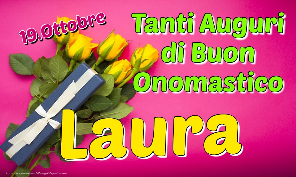19.Ottobre - Tanti Auguri di Buon Onomastico Laura - Cartoline onomastico