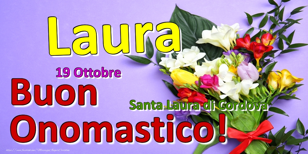 19 Ottobre - Santa Laura di Cordova -  Buon Onomastico Laura! - Cartoline onomastico