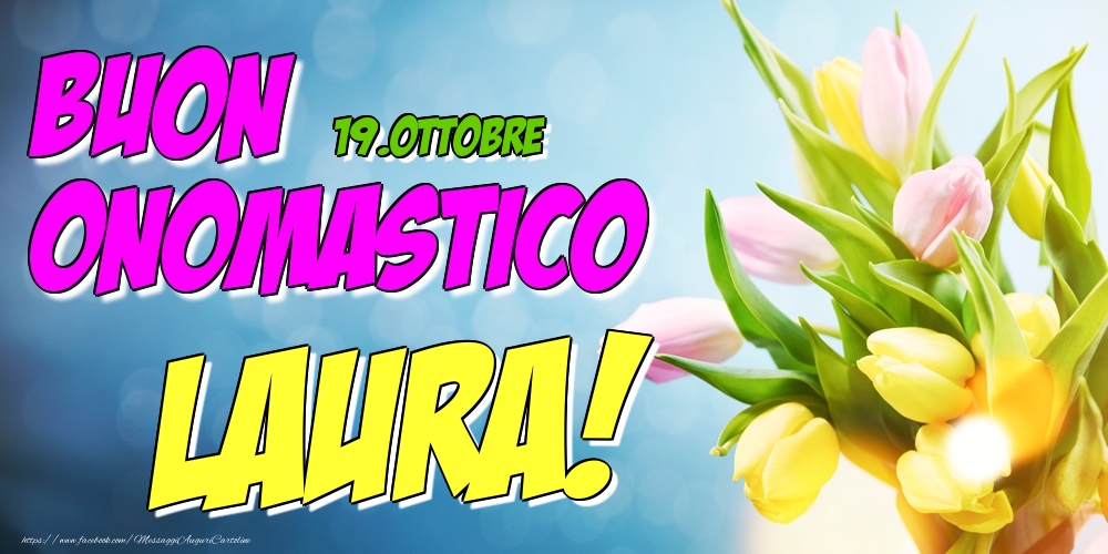 19.Ottobre - Buon Onomastico Laura! - Cartoline onomastico