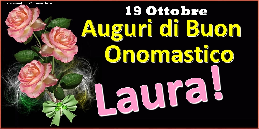 Auguri di Buon Onomastico Laura! - 19 Ottobre - Cartoline onomastico