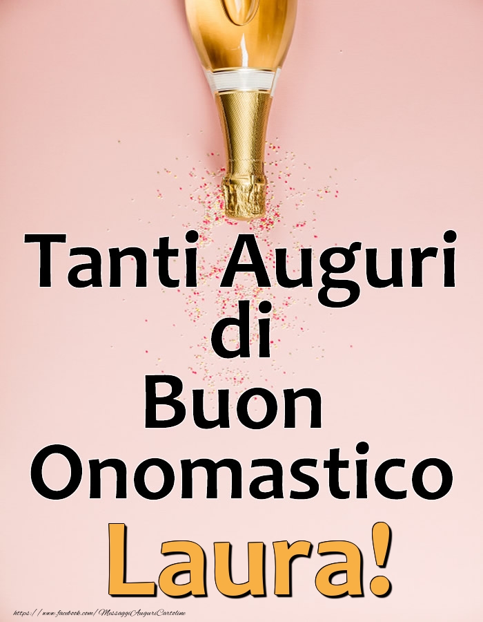 Tanti Auguri di Buon Onomastico Laura! - Cartoline onomastico con champagne