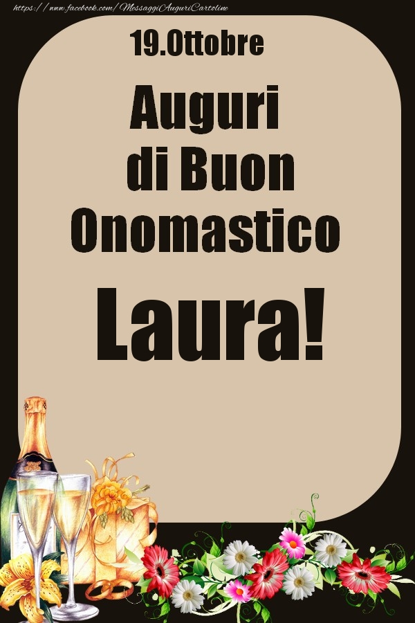 19.Ottobre - Auguri di Buon Onomastico  Laura! - Cartoline onomastico