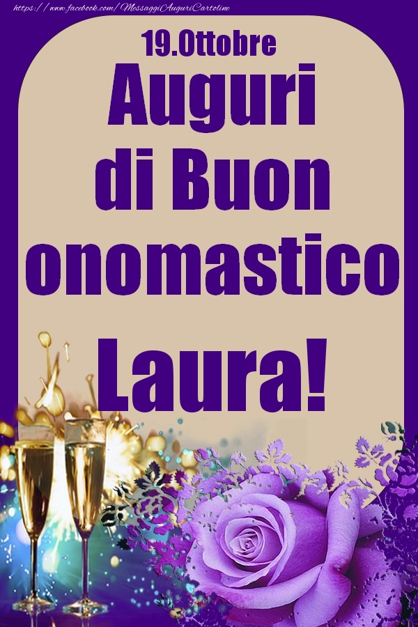 19.Ottobre - Auguri di Buon Onomastico  Laura! - Cartoline onomastico