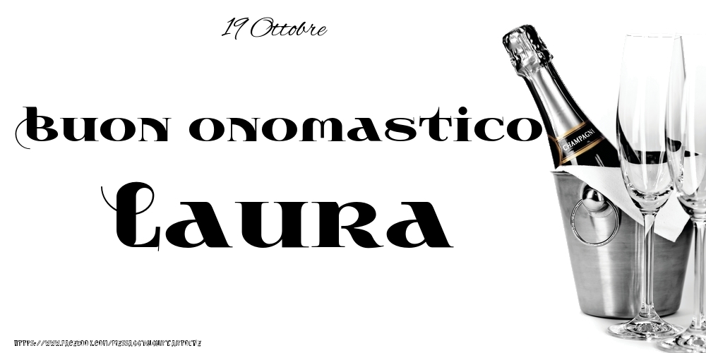 19 Ottobre - Buon onomastico Laura! - Cartoline onomastico