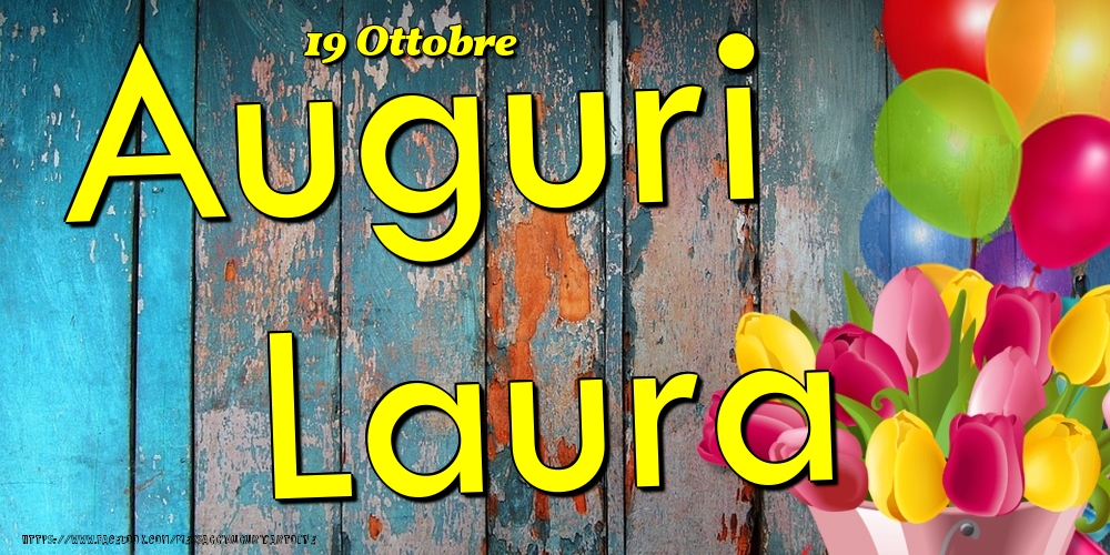 19 Ottobre - Auguri Laura! - Cartoline onomastico
