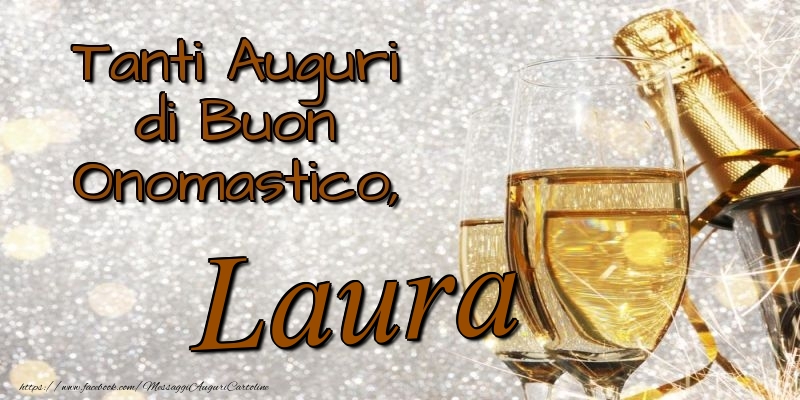 Tanti Auguri di Buon Onomastico, Laura - Cartoline onomastico con champagne