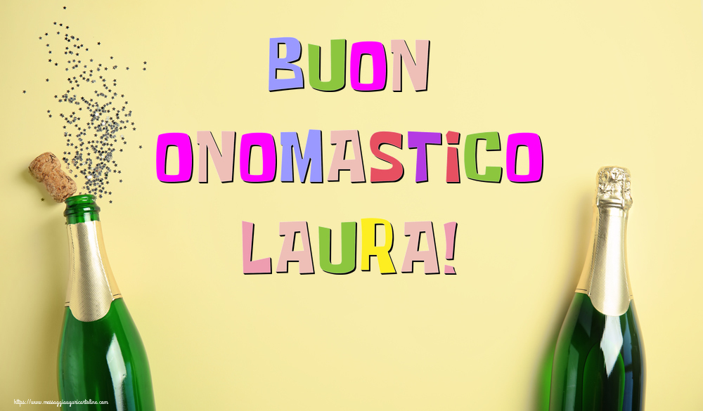 Buon Onomastico Laura! - Cartoline onomastico con champagne