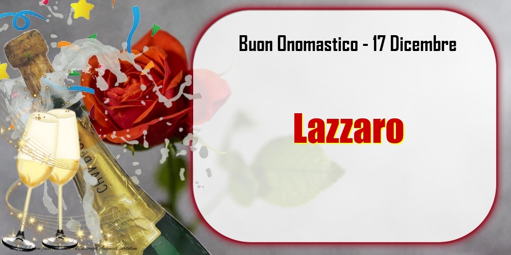 Buon Onomastico, Lazzaro! 17 Dicembre - Cartoline onomastico