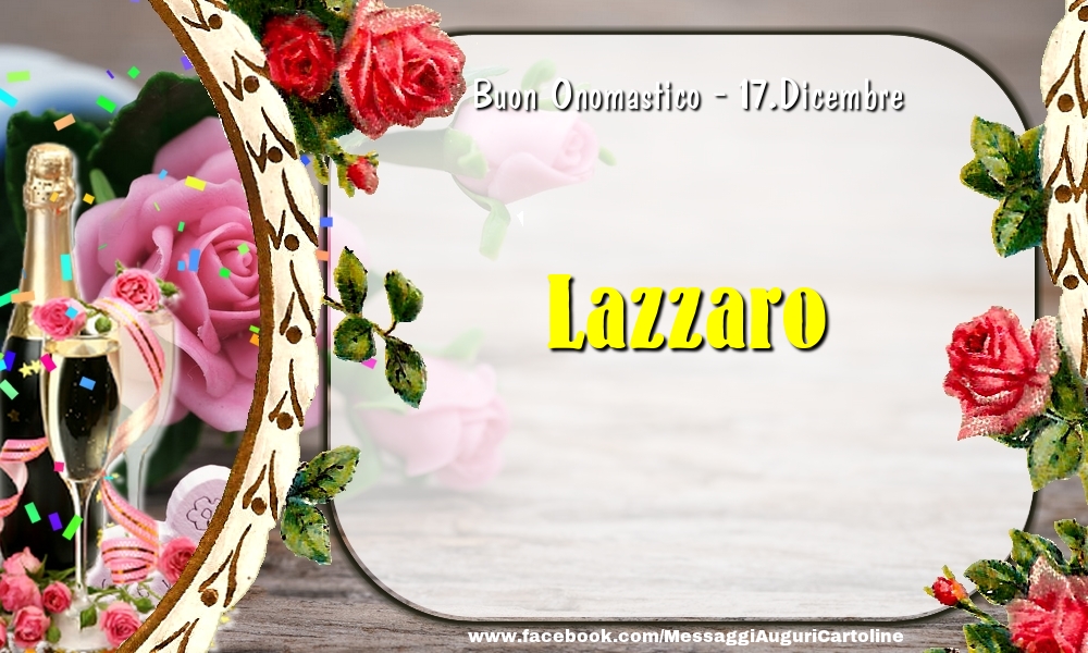 Buon Onomastico, Lazzaro! 17.Dicembre - Cartoline onomastico