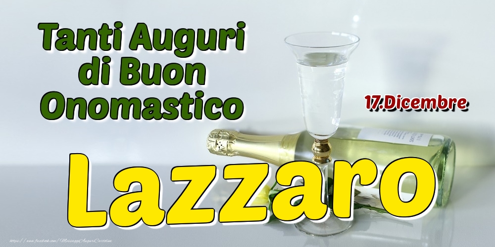 17.Dicembre - Tanti Auguri di Buon Onomastico Lazzaro - Cartoline onomastico