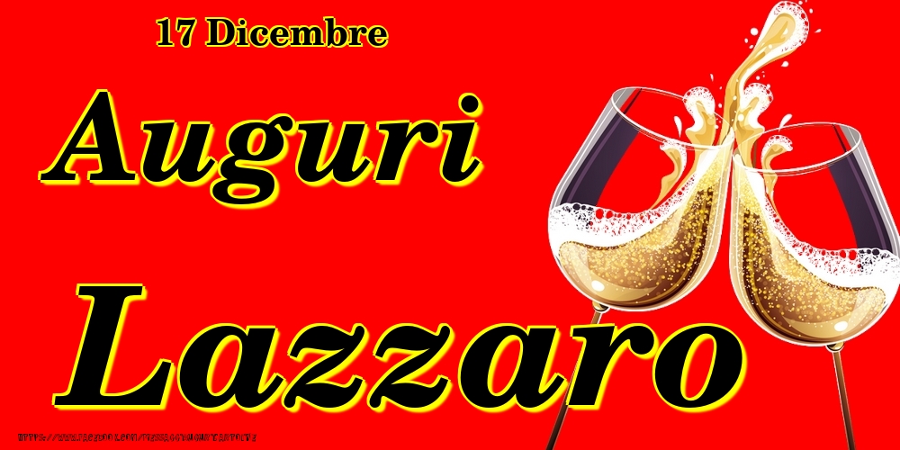 17 Dicembre - Auguri Lazzaro! - Cartoline onomastico
