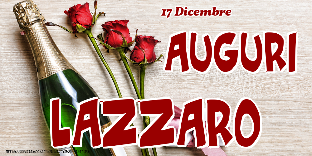 17 Dicembre - Auguri Lazzaro! - Cartoline onomastico