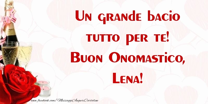 Un grande bacio tutto per te! Buon Onomastico, Lena - Cartoline onomastico con champagne