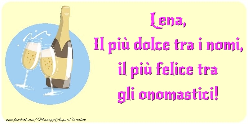 Il più dolce tra i nomi, il più felice tra gli onomastici! Lena - Cartoline onomastico con champagne