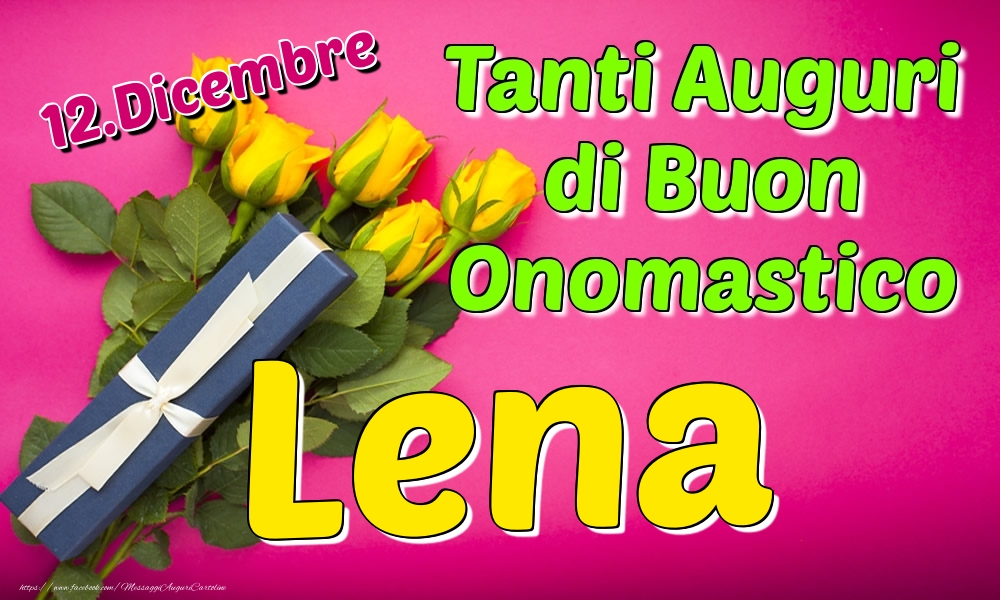 12.Dicembre - Tanti Auguri di Buon Onomastico Lena - Cartoline onomastico