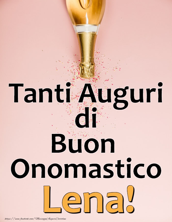 Tanti Auguri di Buon Onomastico Lena! - Cartoline onomastico con champagne