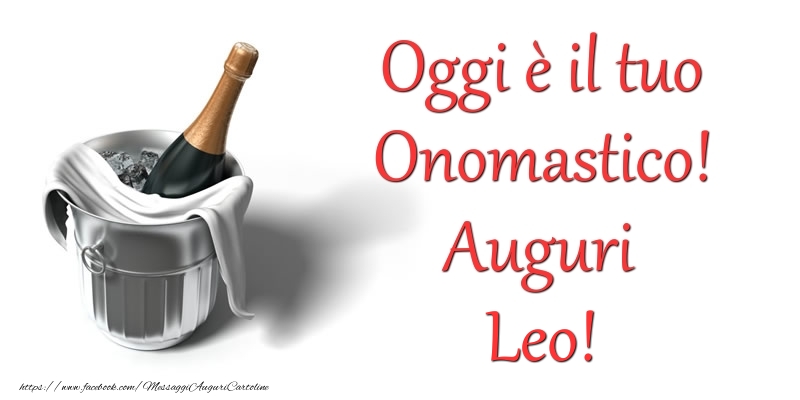 Oggi e il tuo Onomastico! Auguri Leo - Cartoline onomastico con champagne