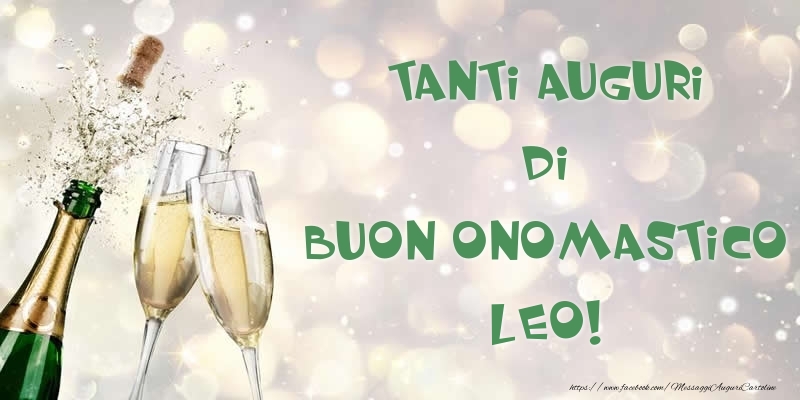 Tanti Auguri di Buon Onomastico Leo! - Cartoline onomastico con champagne