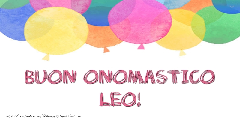 Buon Onomastico Leo! - Cartoline onomastico con palloncini