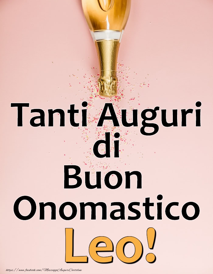 Tanti Auguri di Buon Onomastico Leo! - Cartoline onomastico con champagne